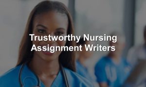 Online Trusted Nursing Homework Writers
