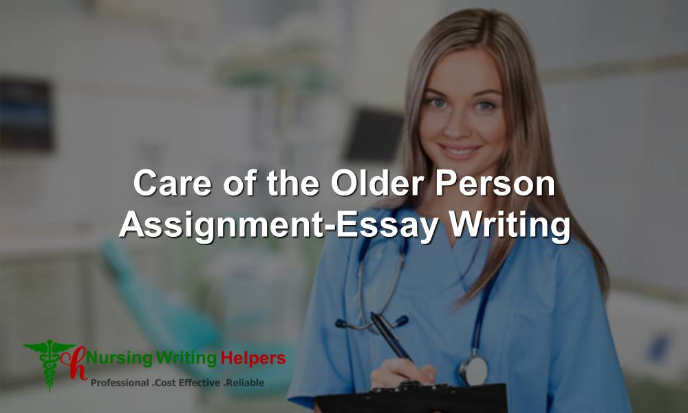 Care of the Older Person Assignment Essay Writers