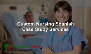 Professional Nursing Spanish Case Study Writing help