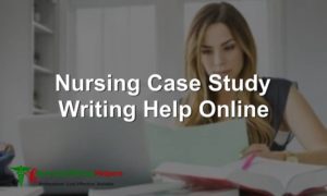 Cheap Nursing Case Study Writing Service