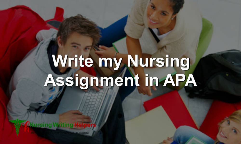 Write my Nursing Assignment in APA