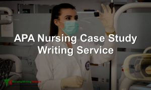 APA Nursing Case Study Writing Service