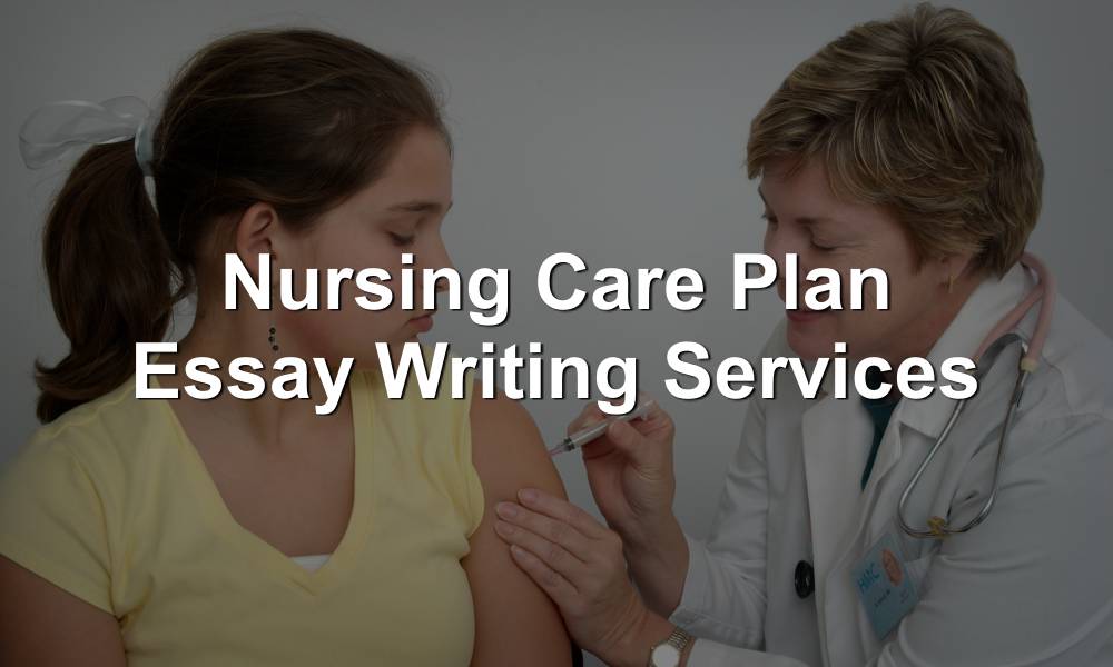 Nursing Care Plan Essay Writing Services